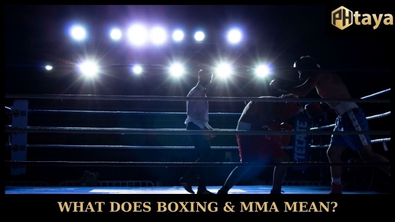 Boxing & MMA - Fierce fighting arena with classy PHTaya 5 What does Boxing & MMA PHTAYA mean?
