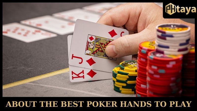 About the best poker hands to play