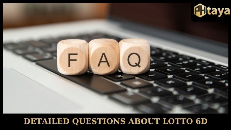 The secret to winning big every week with 6D Lotto that everyone needs to know 8 Detailed questions about Lotto 6D PHTAYA