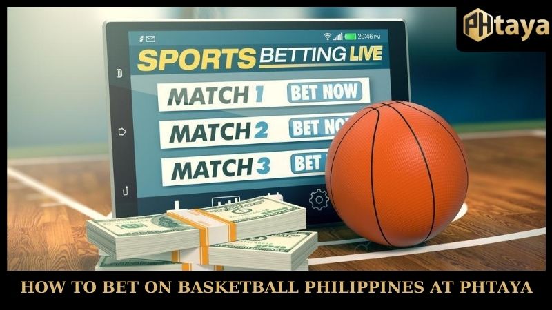 How To Bet On Basketball Philippines - Tips For Bettors 2025 6 How to bet on basketball Philippines at PHTAYA