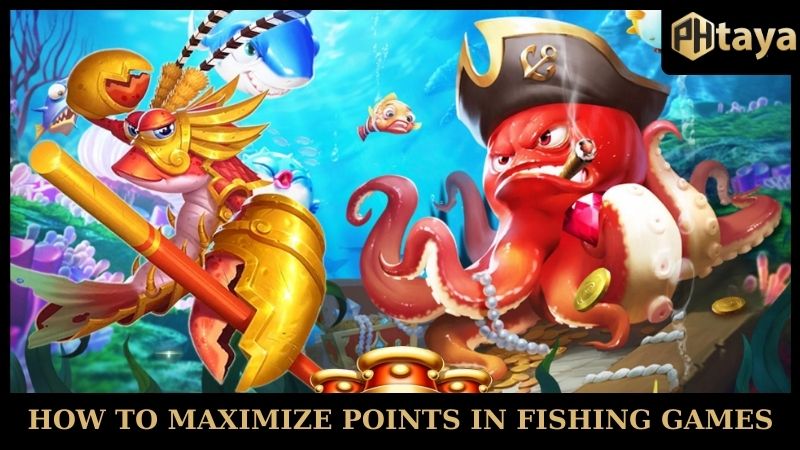 How to Maximize Points in Fishing Games - Guide from PHTAYA