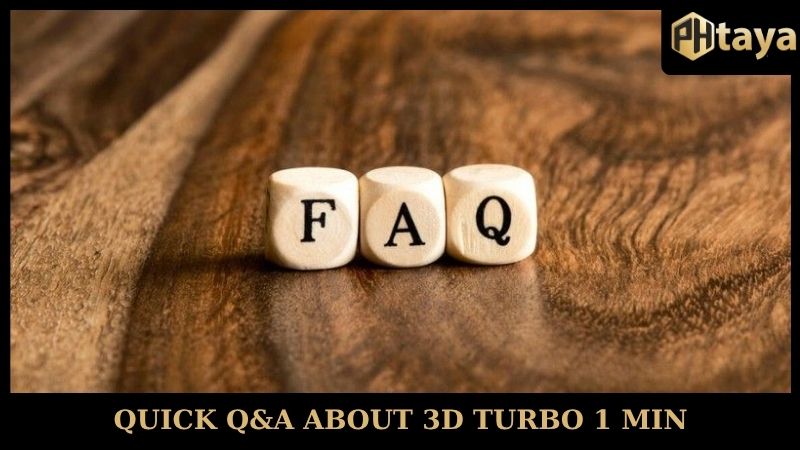 Quick Q&A about 3D Turbo 1 Min PHTAYA