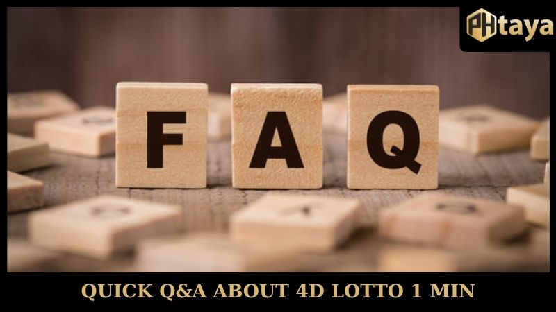 Secret to winning fast with super fast 4D Lotto 1 Min playing tips 8 Quick Q&A about 4D Lotto 1 Min PHTAYA