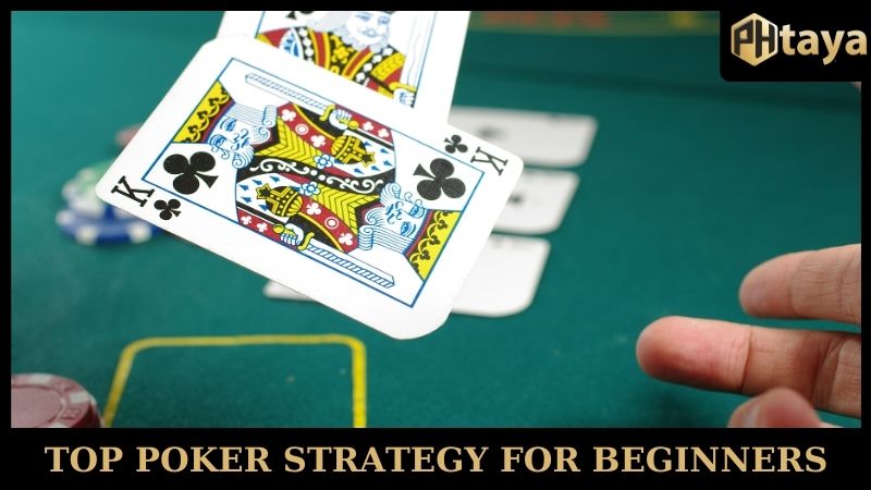 Poker Strategy For Beginners - Master The Game With PHTAYA 6 Top poker strategy for beginners