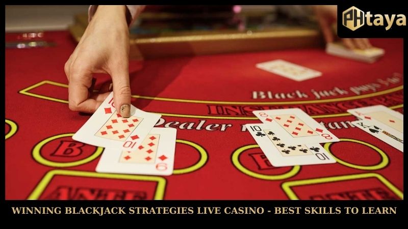 Winning blackjack strategies live casino PHTAYA - best skills to learn